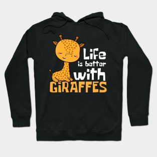 Life Is Better With Giraffes Funny Hoodie